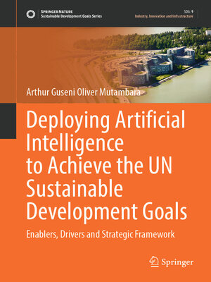 cover image of Deploying Artificial Intelligence to Achieve the UN Sustainable Development Goals